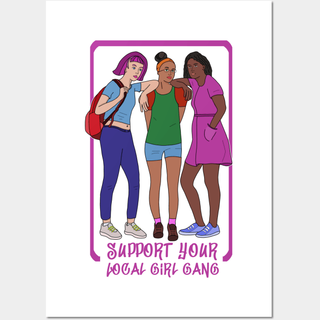 Support Your Local Girl Gang Wall Art by DiegoCarvalho